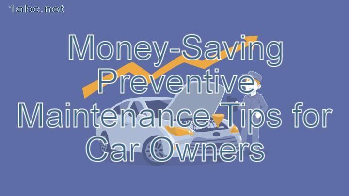 Money-Saving Preventive Maintenance Tips for Car Owners