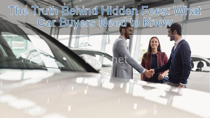 The Truth Behind Hidden Fees: What Car Buyers Need to Know