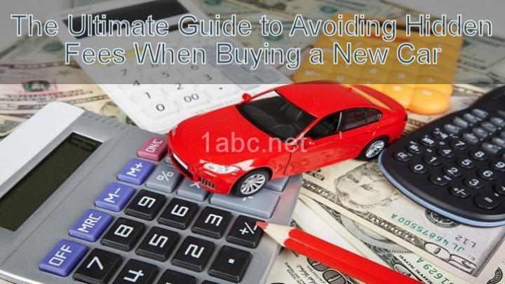 The Ultimate Guide to Avoiding Hidden Fees When Buying a New Car