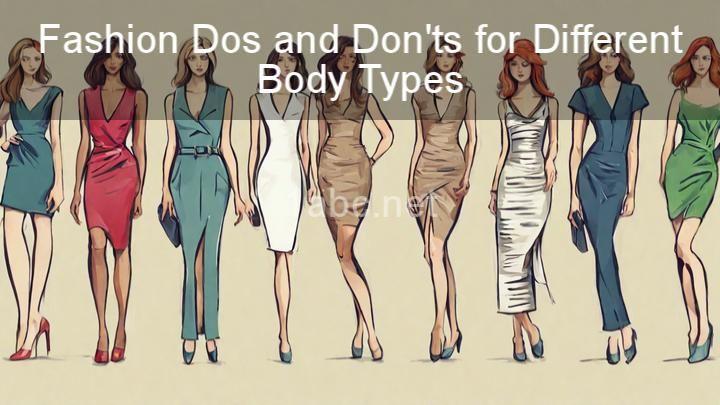 Fashion Dos and Don'ts for Different Body Types