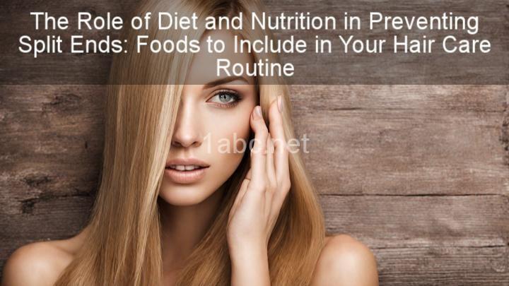 The Role of Diet and Nutrition in Preventing Split Ends: Foods to Include in Your Hair Care Routine