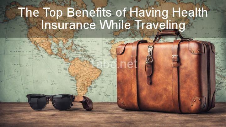 The Top Benefits of Having Health Insurance While Traveling