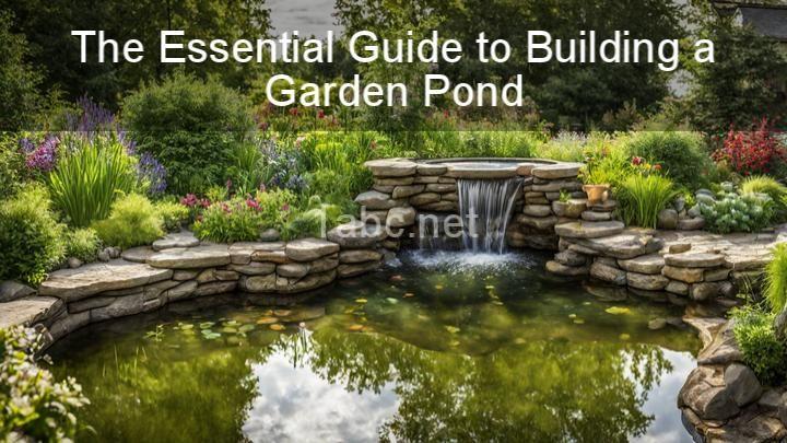 The Essential Guide to Building a Garden Pond