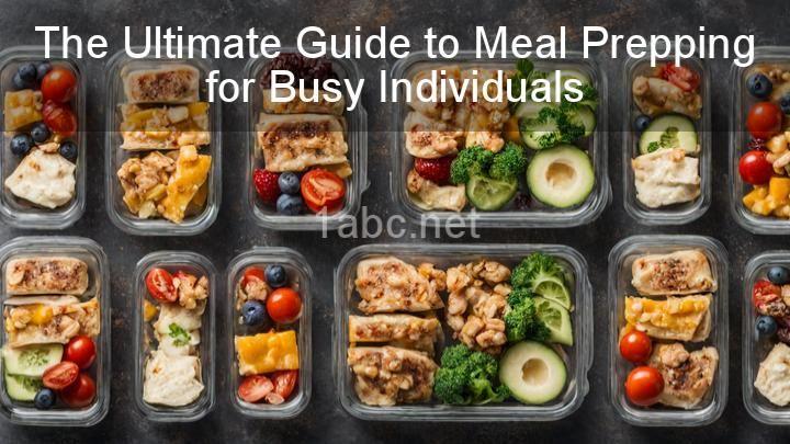 The Ultimate Guide to Meal Prepping for Busy Individuals